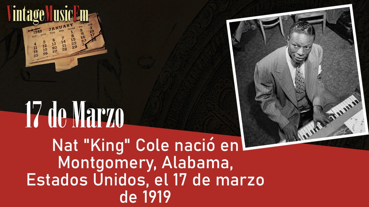 Nat «King» Cole nació en Montgomery, Alabama, Estados Unidos, el 17 de marzo de 1919