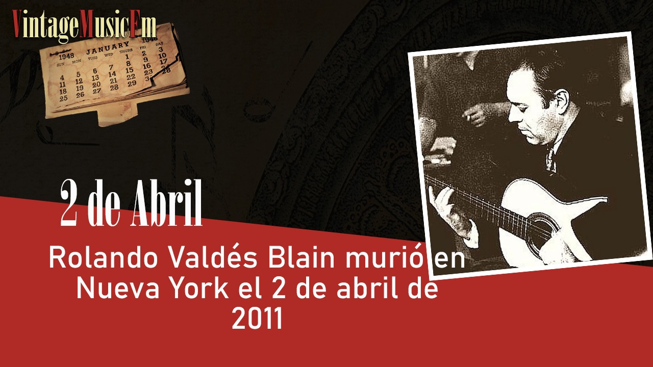 Rolando Valdés Blain falleció en Nueva York el 2 de abril de 2011