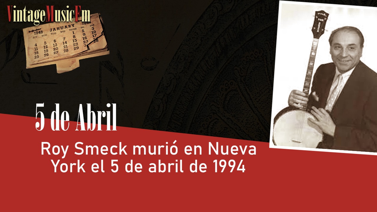 Roy Smeck murió en Nueva York el 5 de abril de 1994