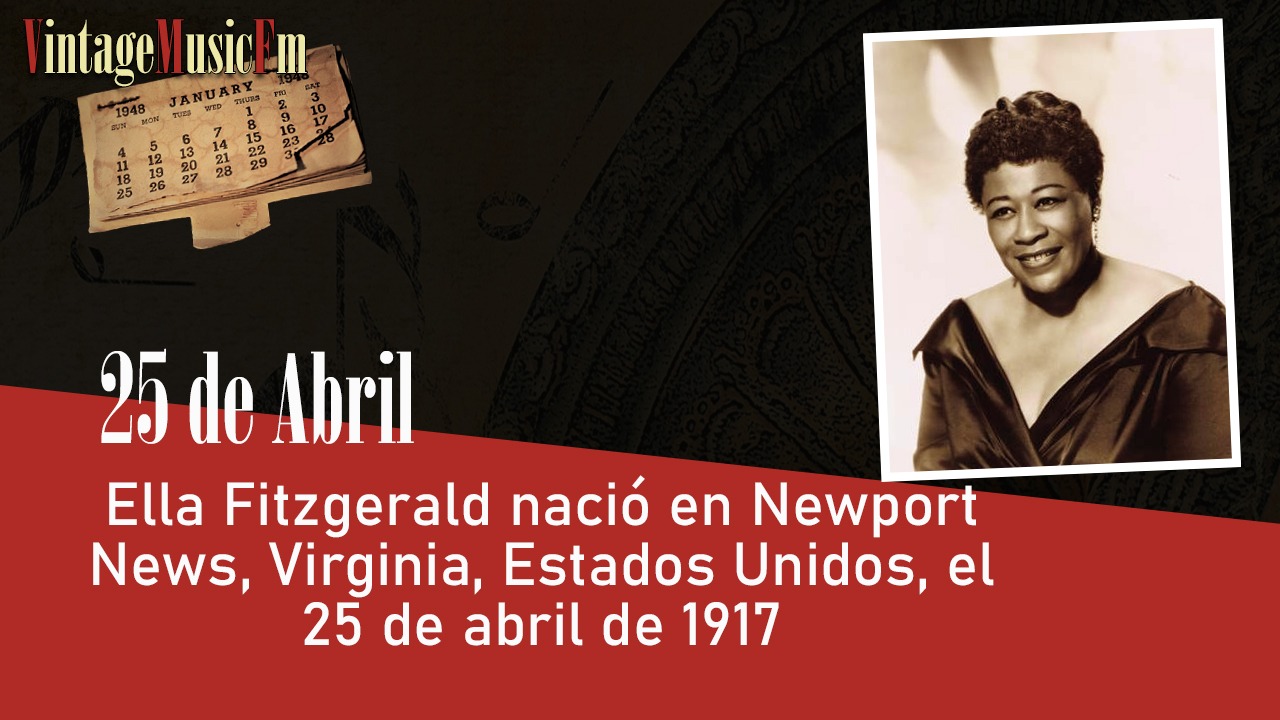 Ella Fitzgerald nació en Newport News, Virginia, Estados Unidos, el 25 de abril de 1917