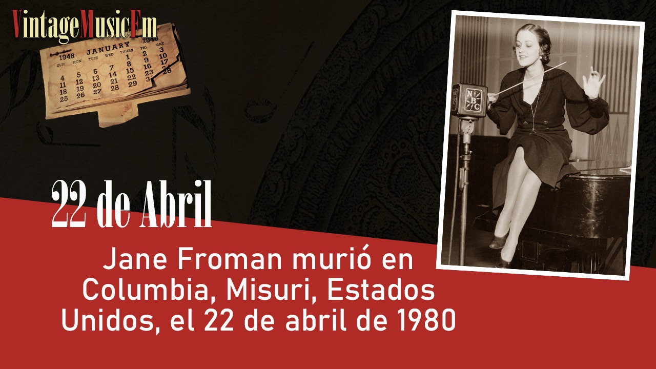 Jane Froman murió en Misuri, USA, el 22 de abril de 1980
