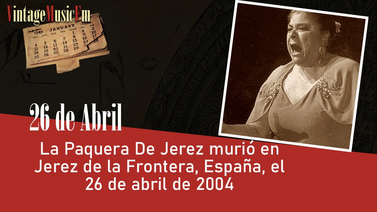 La Paquera De Jerez murió en Jerez de la Frontera, España, el 26 de abril de 2004