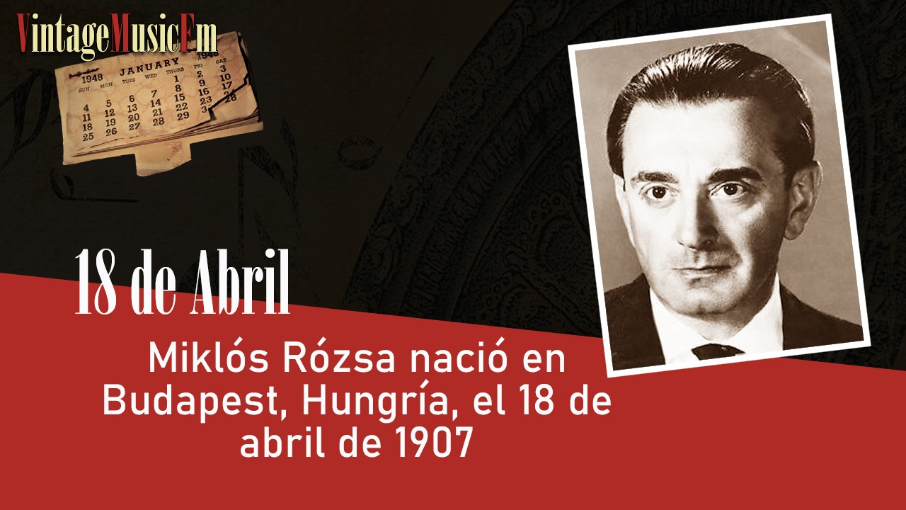 Miklós Rózsa nació en Budapest, Hungría, el 18 de abril de 1907