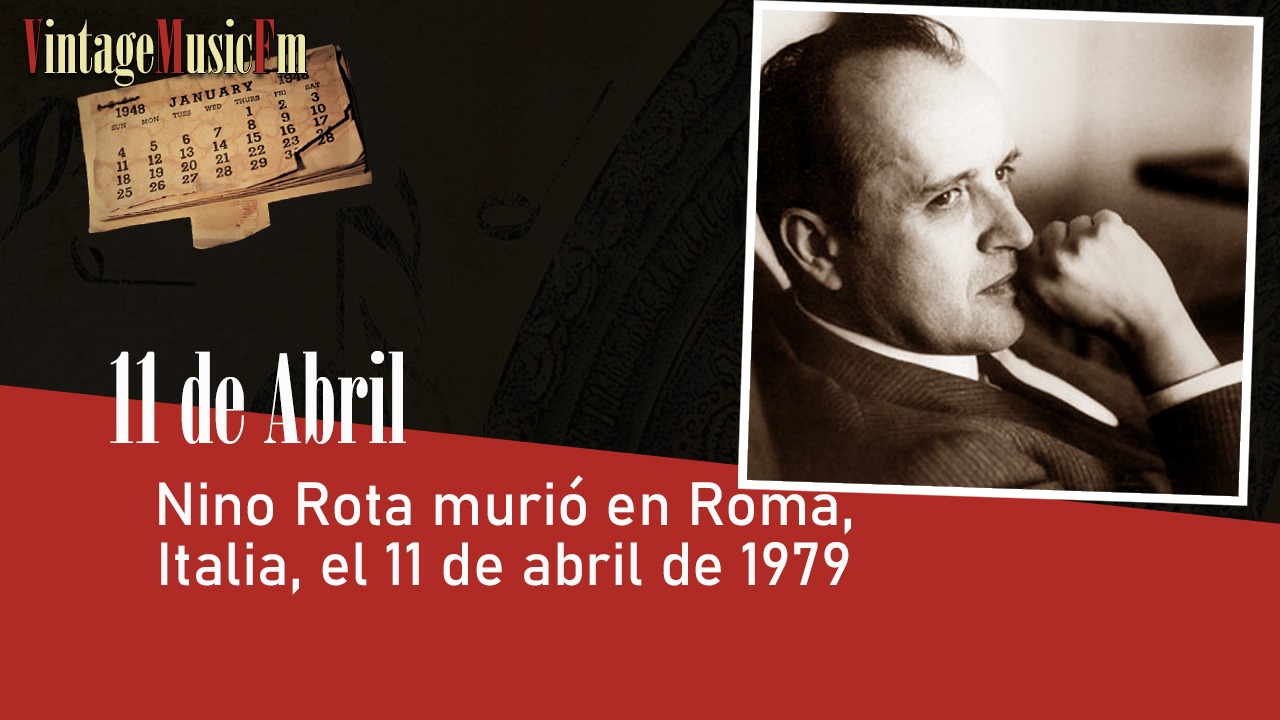 Nino Rota murió en Roma, Italia, el 11 de abril de 1979