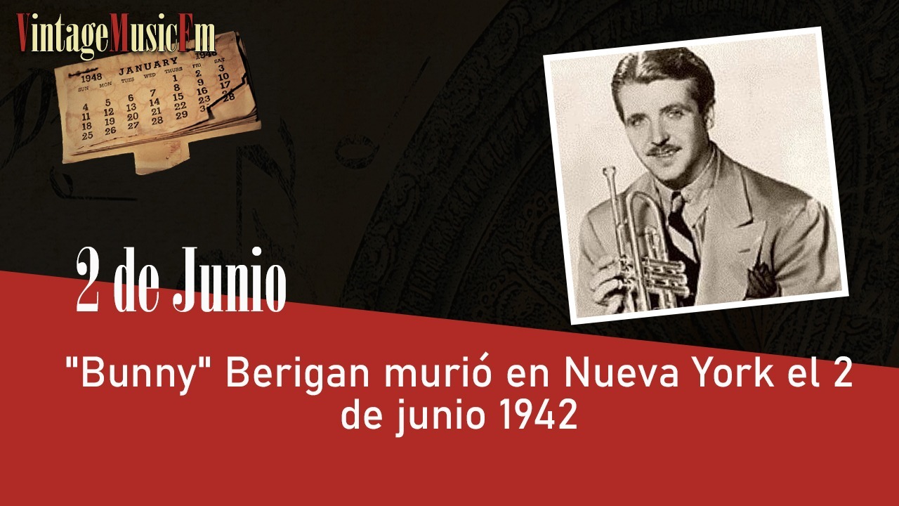 «Bunny» Berigan murió en Nueva York el 2 de junio 1942