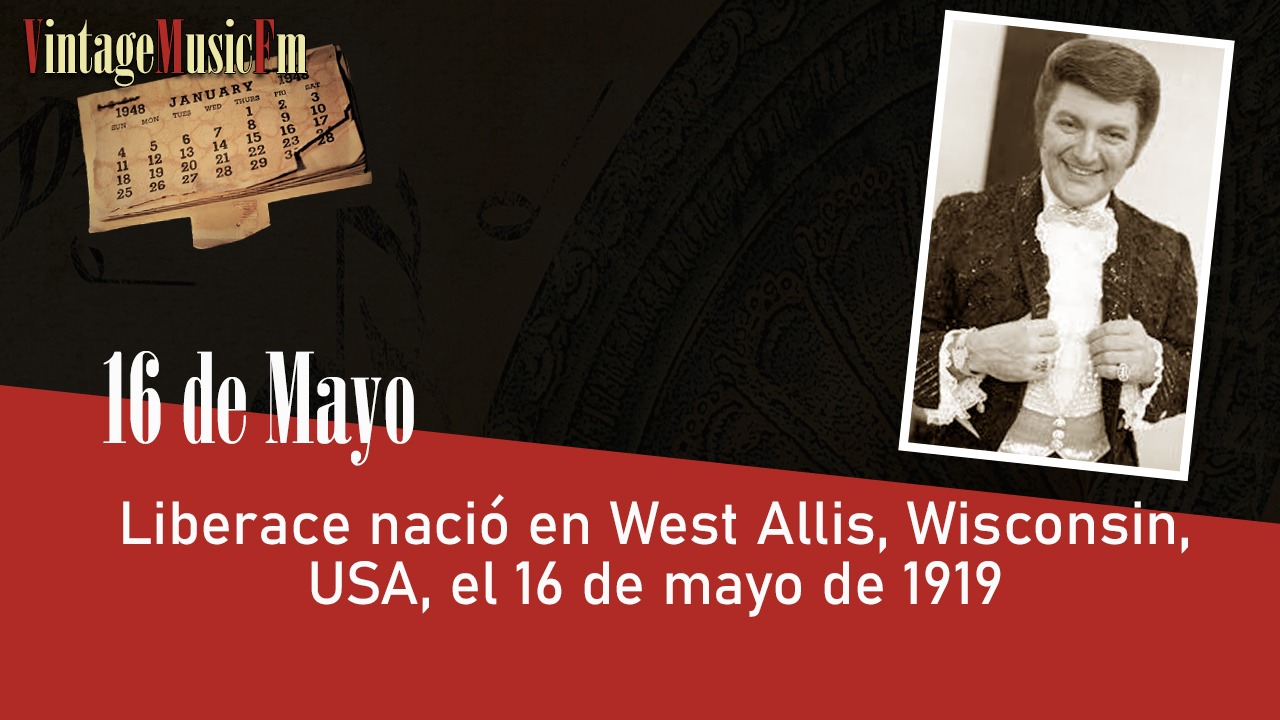 Liberace nació en West Allis, Wisconsin, USA, el 16 de mayo de 1919