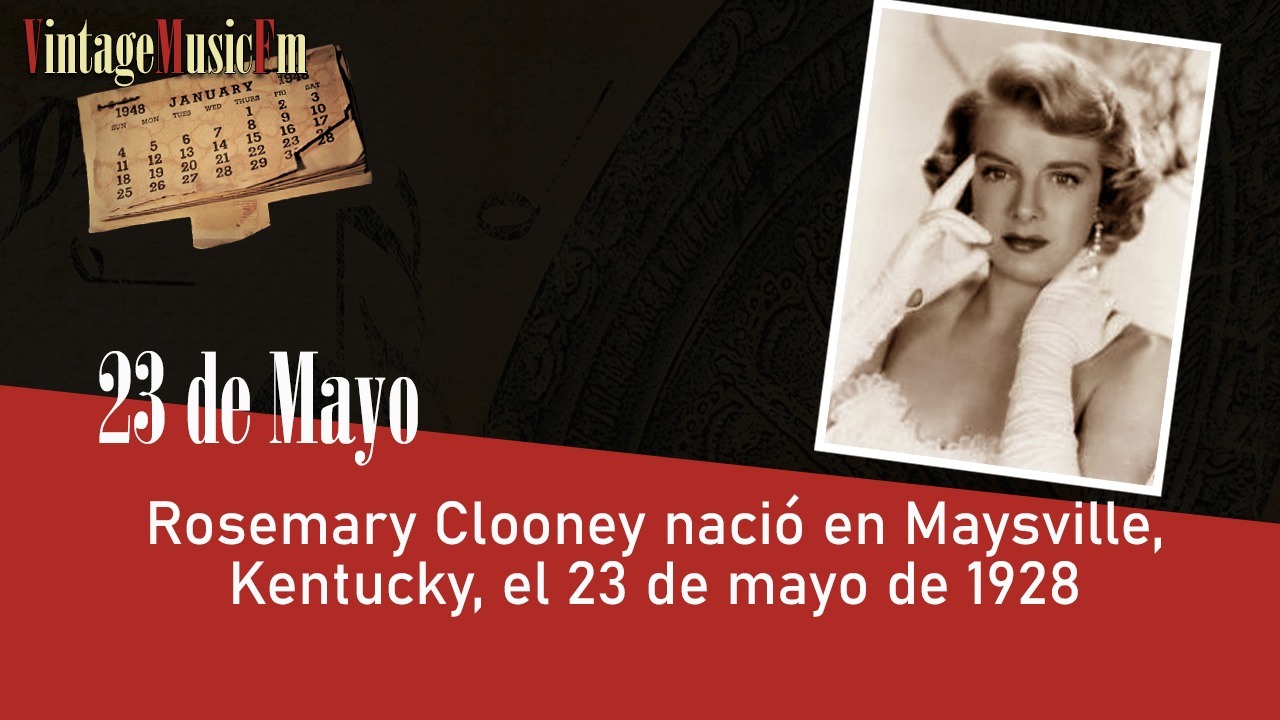 Rosemary Clooney nació en Maysville, Kentucky, el 23 de mayo de 1928