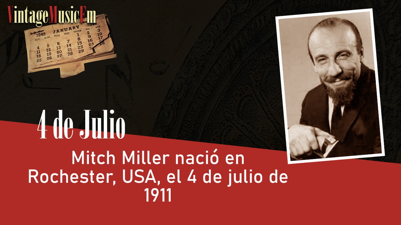 Mitch Miller nació en Rochester, USA, el 4 de julio de 1911