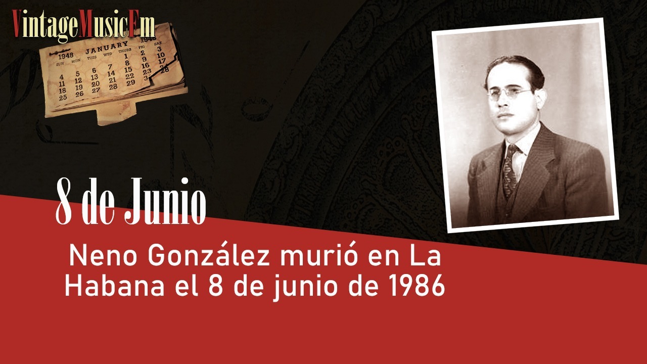 Neno González murió en La Habana el falleció el 8 de junio de 1986