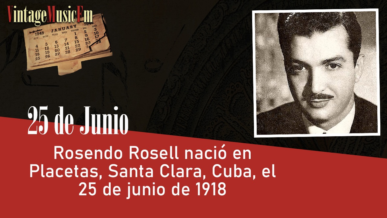 Rosendo Rosell nació en Placetas, Santa Clara, Cuba, el 25 de junio de 1918