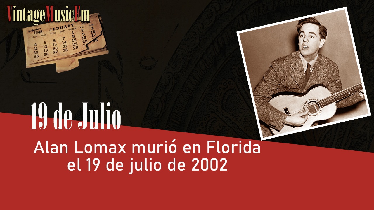 Alan Lomax murió en Florida el 19 de julio de 2002