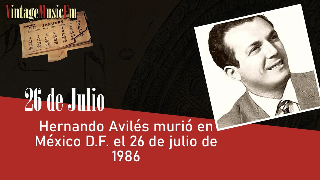 Hernando Avilés murió en México D.F. el 26 de julio de 1986