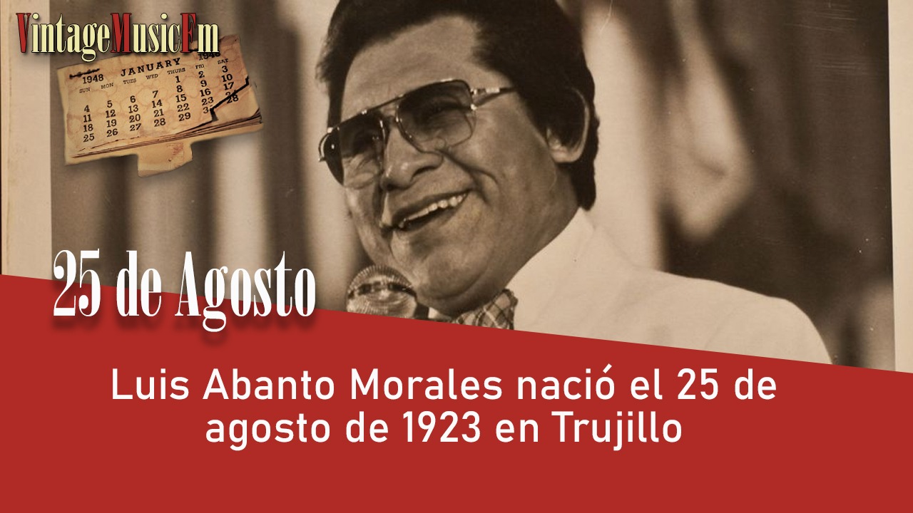 Luis Abanto Morales nació el 25 de agosto de 1923 en Trujillo