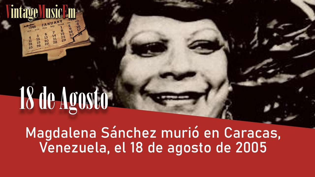 Magdalena Sánchez murió en Caracas, Venezuela, el 18 de agosto de 2005