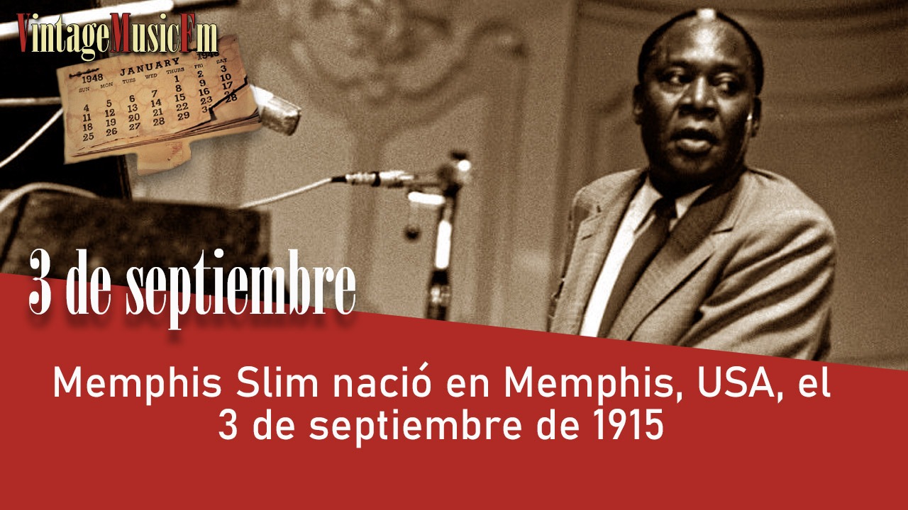 Memphis Slim nació en Memphis, USA, el 3 de septiembre de 1915