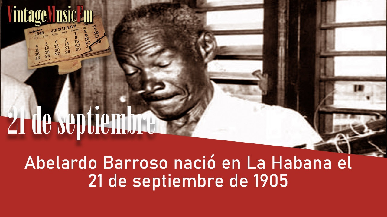 Abelardo Barroso nació en La Habana el 21 de septiembre de 1905