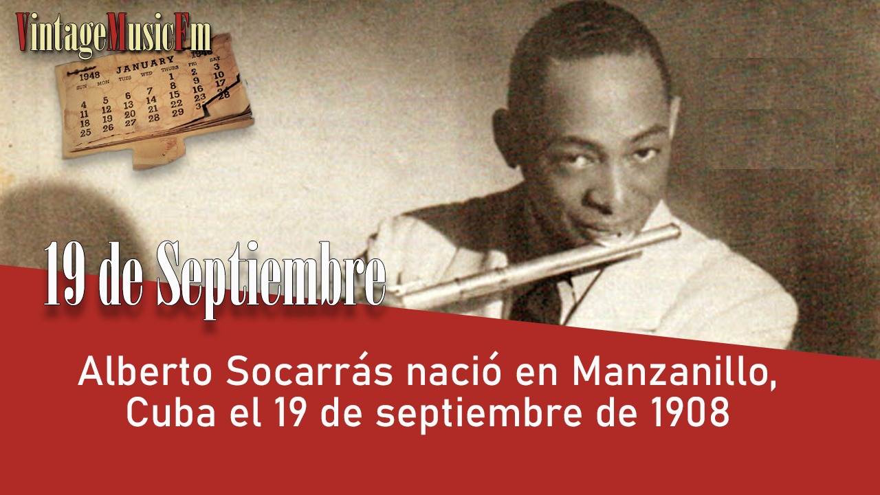 Alberto Socarrás nació en Manzanillo, Cuba el 19 de septiembre de 1908