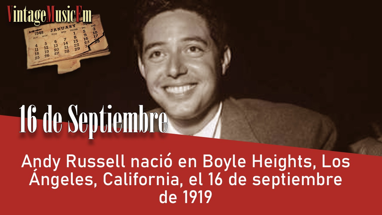 Andy Russell nació en Boyle Heights, Los Ángeles, California, el 16 de septiembre de 1919