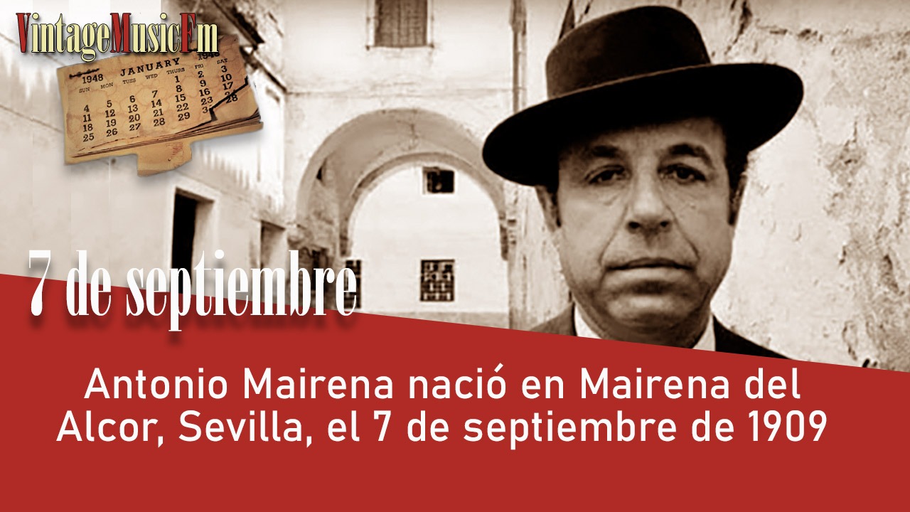 Antonio Mairena nació en Mairena del Alcor, Sevilla, el 7 de septiembre de 1909