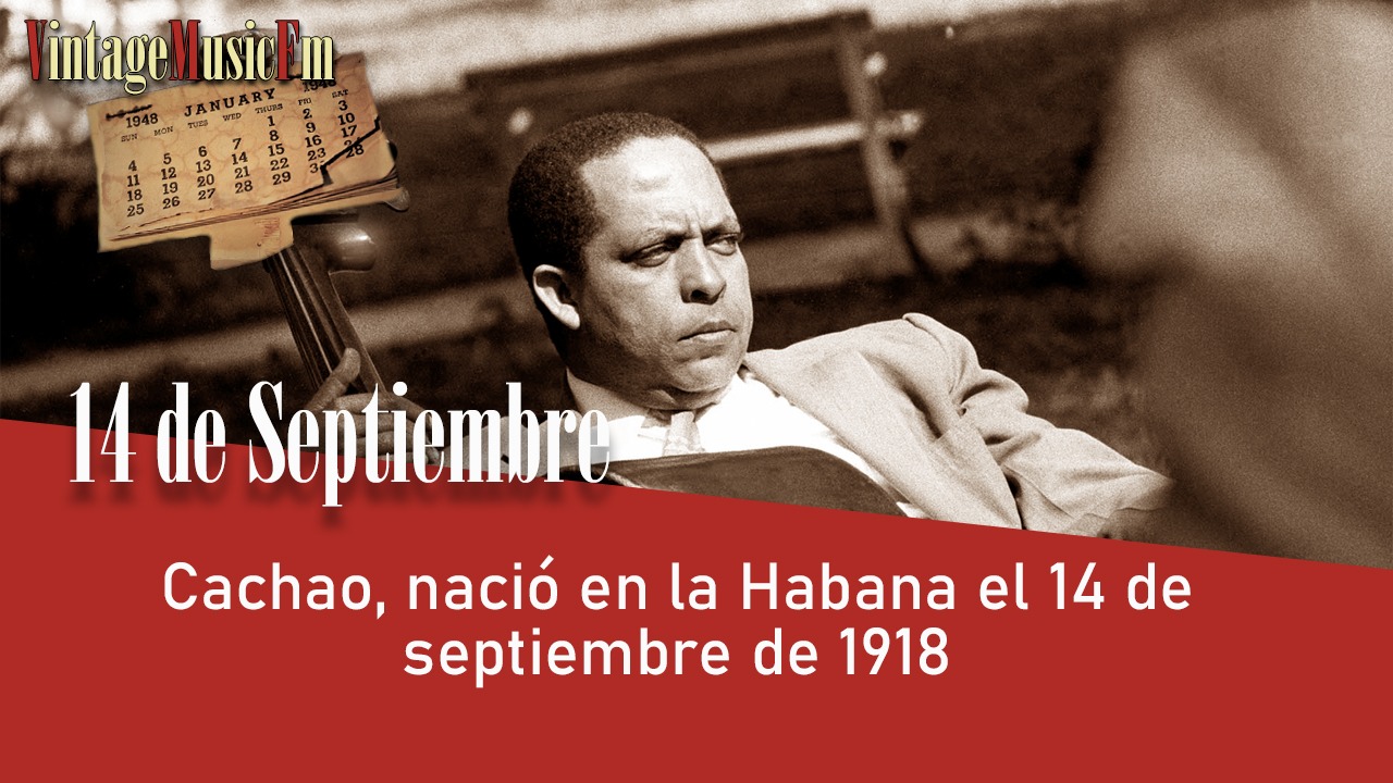 Cachao, nació en la Habana el 14 de septiembre de 1918