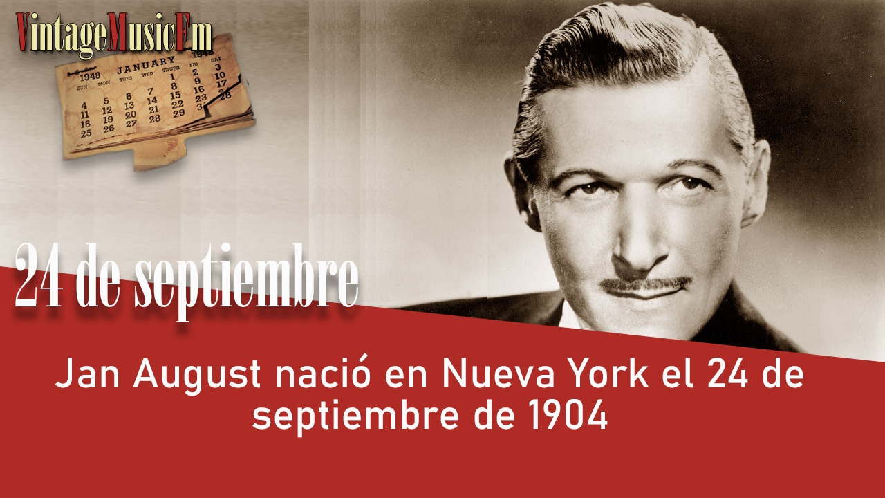 Jan August nació en Nueva York el 24 de septiembre de 1904