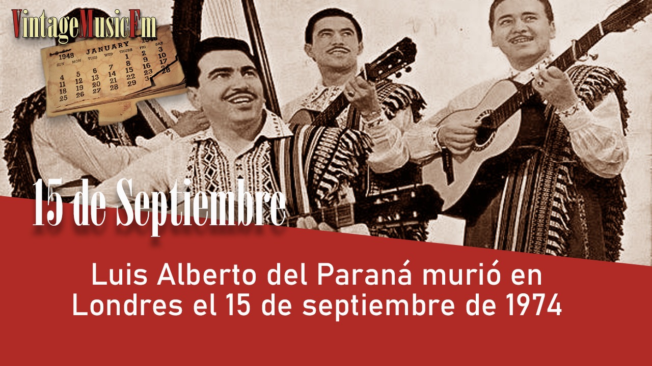 Luis Alberto del Paraná murió en Londres el15 de septiembre de 1974