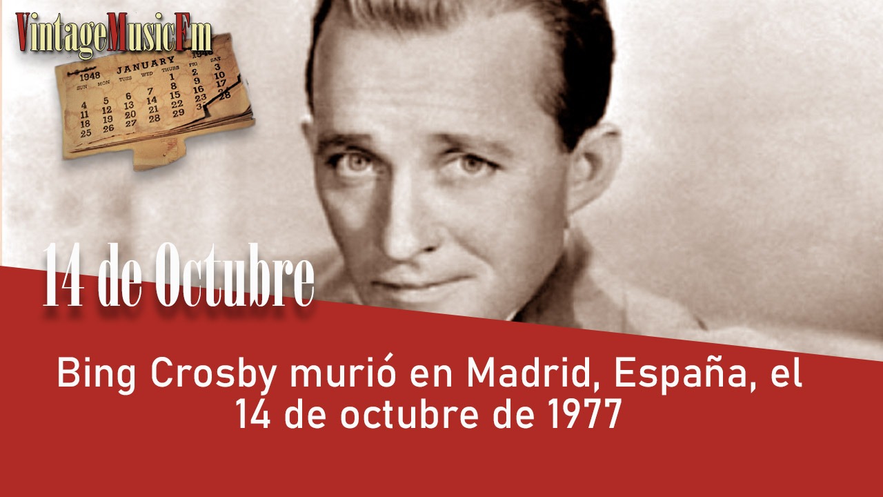 Bing Crosby murió en Madrid, España, el 14 de octubre de 1977