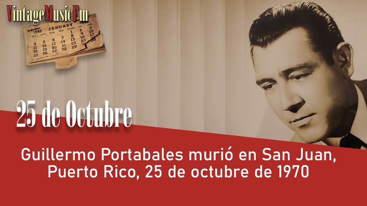 Guillermo Portabales murió en San Juan, Puerto Rico, 25 de octubre de 1970
