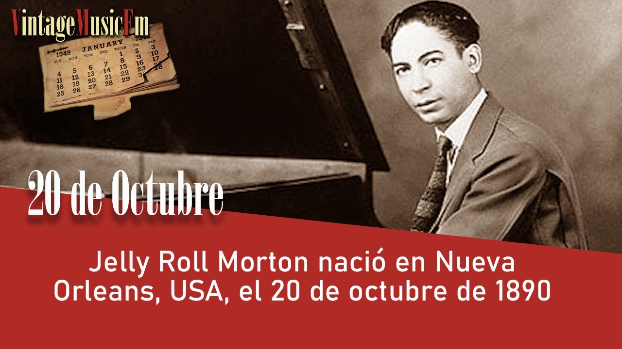 Jelly Roll Morton nació en Nueva Orleans, USA, el 20 de octubre de 1890,