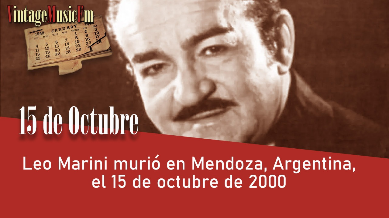 Leo Marini murió en Mendoza, Argentina, el 15 de octubre de 2000