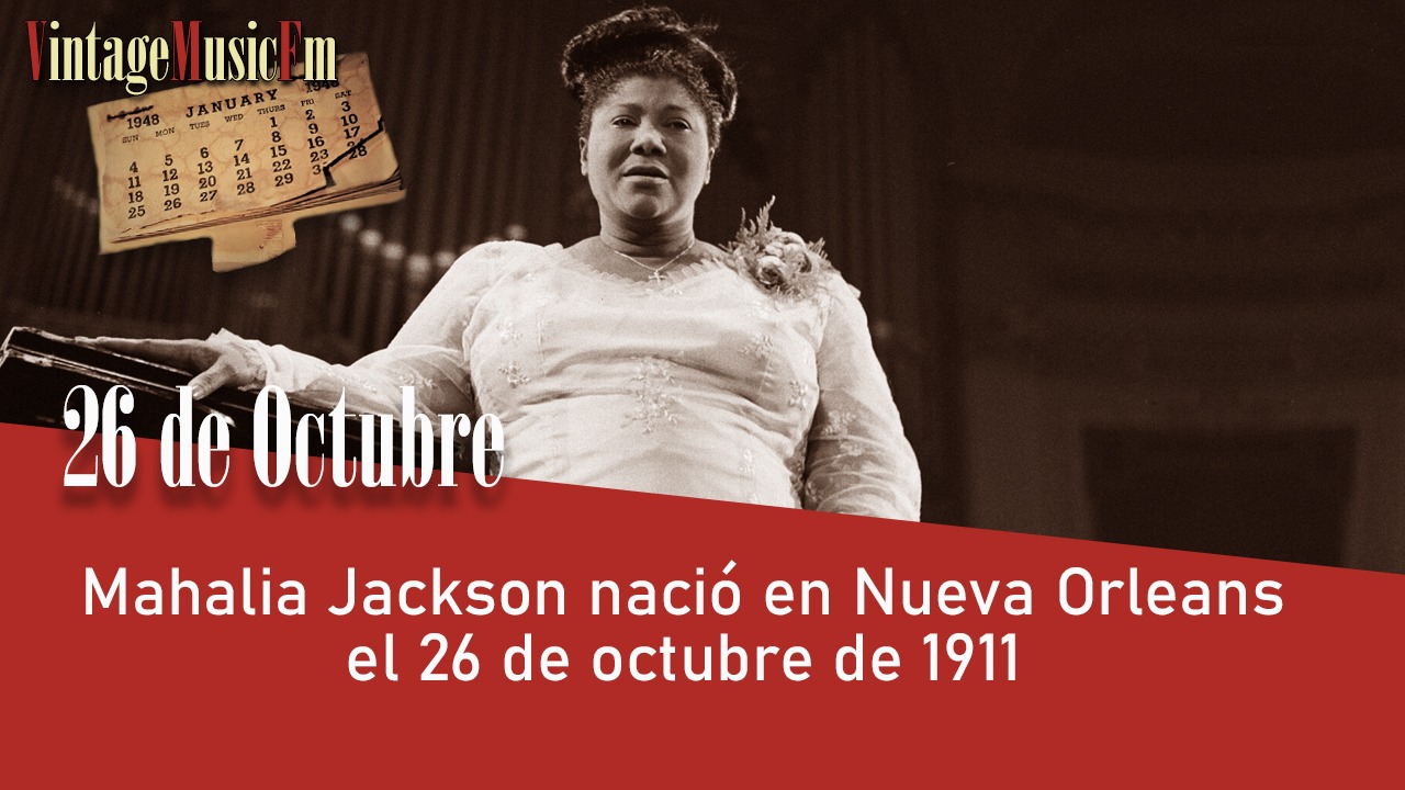 Mahalia Jackson nació en Nueva Orleans el 26 de octubre de 1911