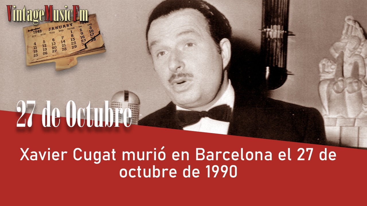 Xavier Cugat murió en Barcelona el 27 de octubre de 1990