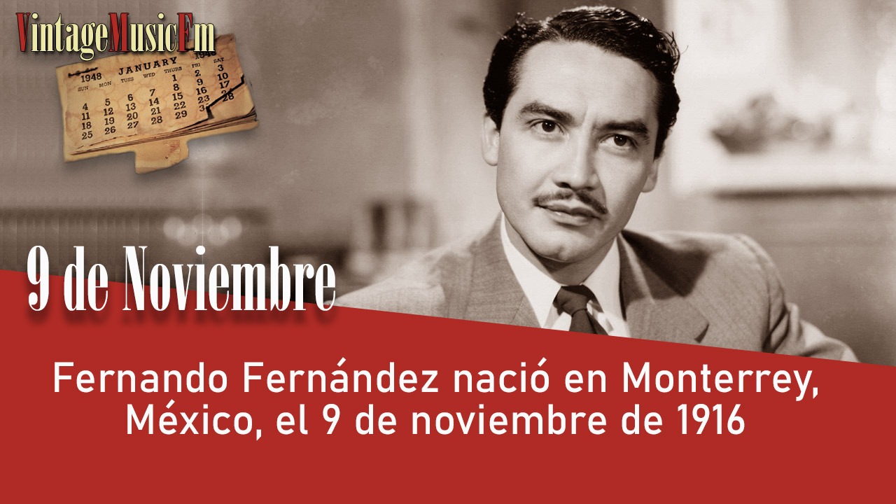 Fernando Fernández nació en Monterrey, México, el 9 de noviembre de 1916