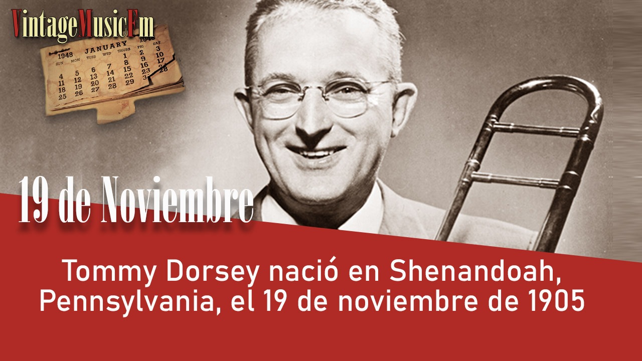 Tommy Dorsey nació en Shenandoah, Pennsylvania, el 19 de noviembre de 1905