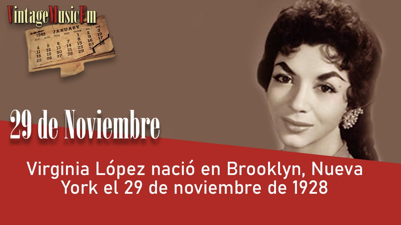 Virginia López nació en Brooklyn, Nueva York el 29 de noviembre de 1928
