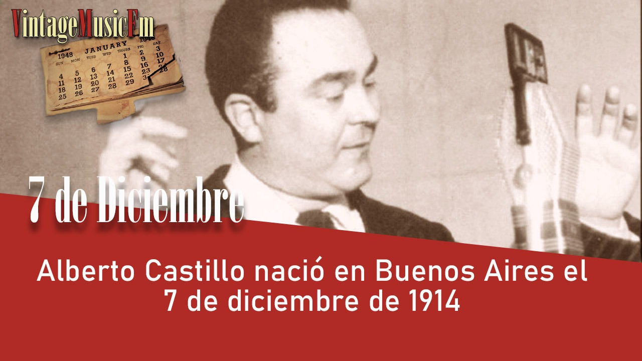 Alberto Castillo nació en Buenos Aires el 7 de diciembre de 1914