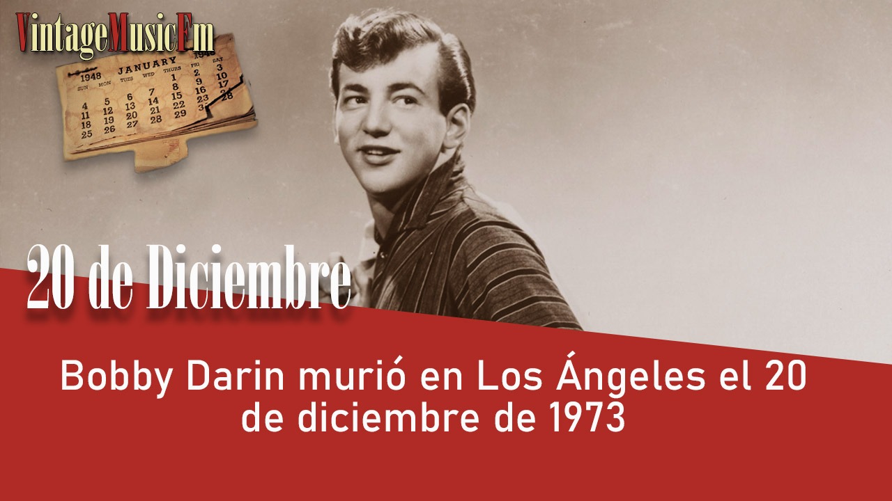 Bobby Darin murió en Los Ángeles el 20 de diciembre de 1973