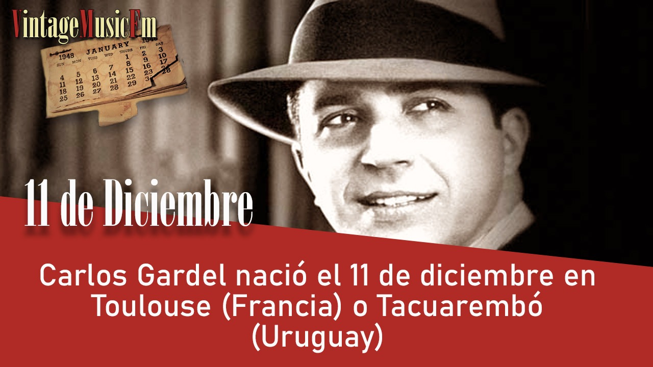 Carlos Gardel nació el 11 de diciembre en Toulouse (Francia) o Tacuarembó (Uruguay)