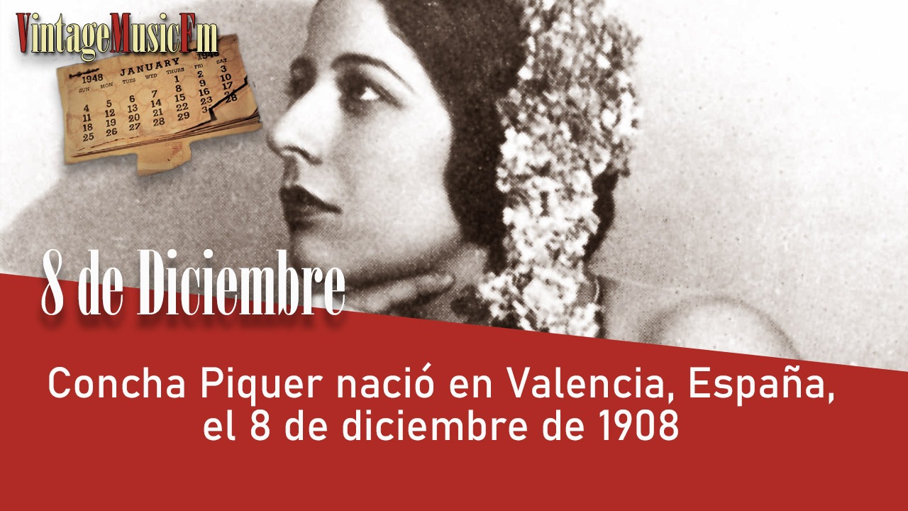 Concha Piquer nació en Valencia, España, el 8 de diciembre de 1908