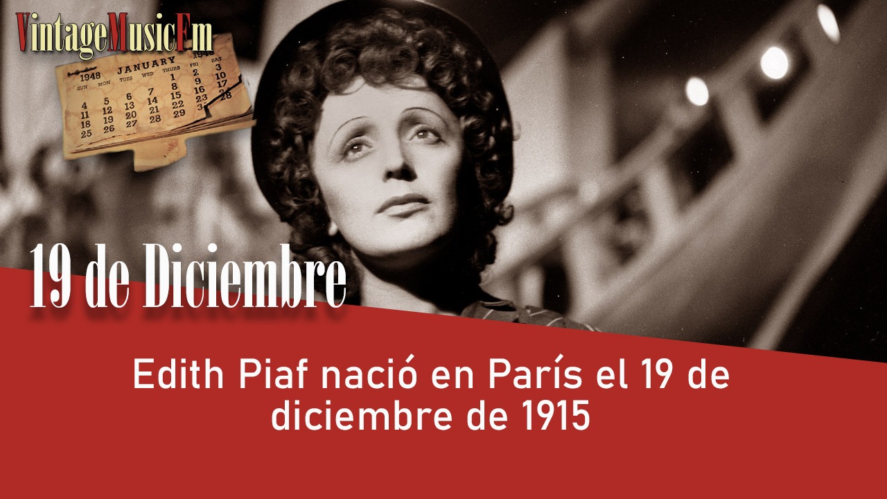 Edith Piaf nació en París el 19 de diciembre de 1915