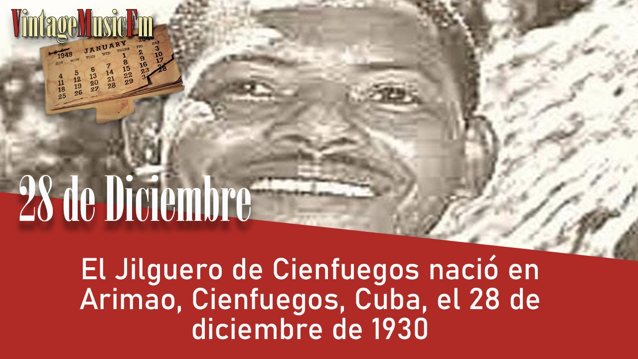 El Jilguero de Cienfuegos nació en Arimao, Cienfuegos, Cuba, el 28 de diciembre de 1930