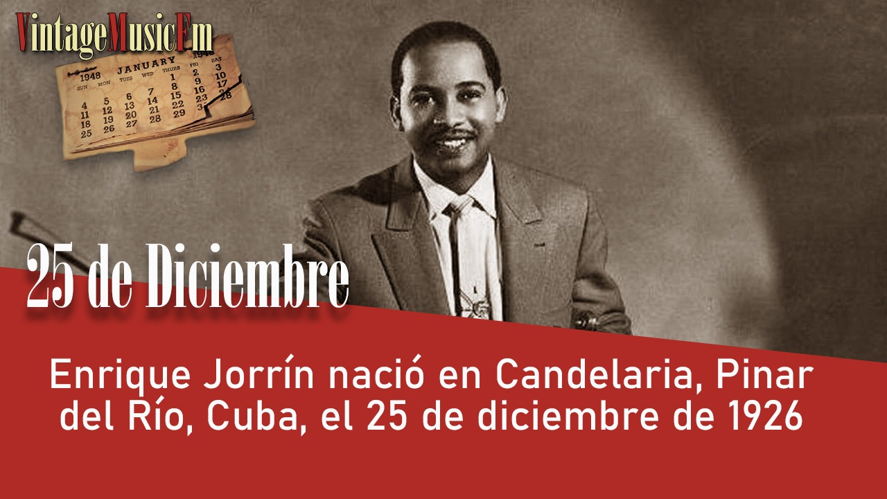 Enrique Jorrín nació en Candelaria, Pinar del Río, Cuba, el 25 de diciembre de 1926