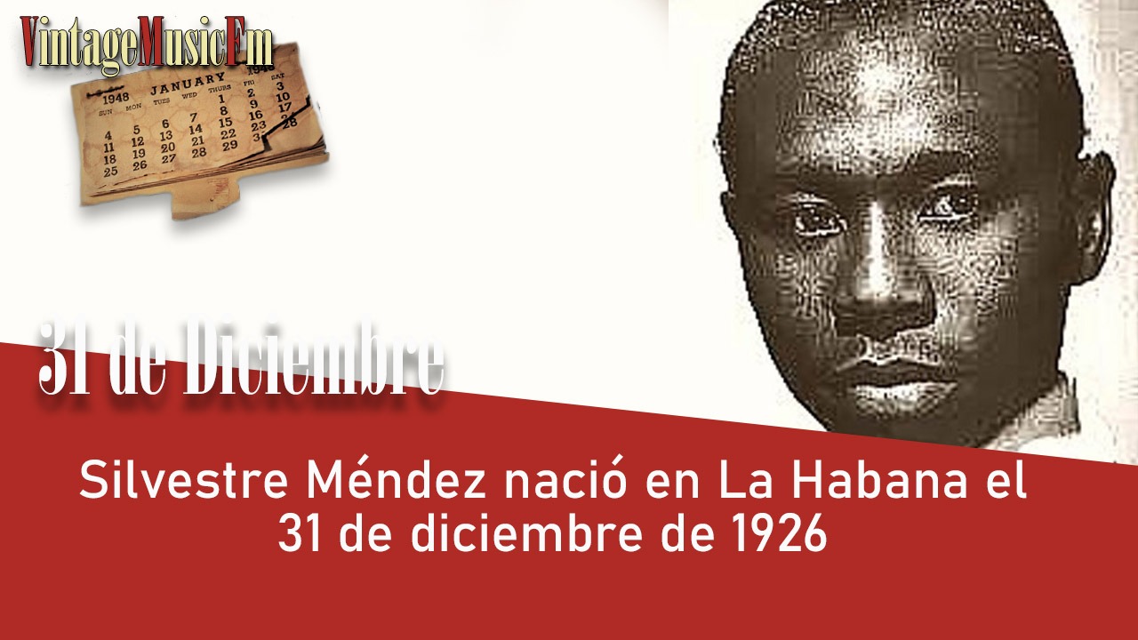 Silvestre Méndez nació en La Habana el 31 de diciembre de 1926