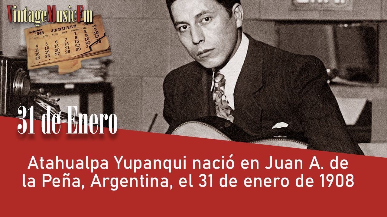 Atahualpa Yupanqui nació en Juan A. de la Peña, Argentina, el 31 de enero de 1908
