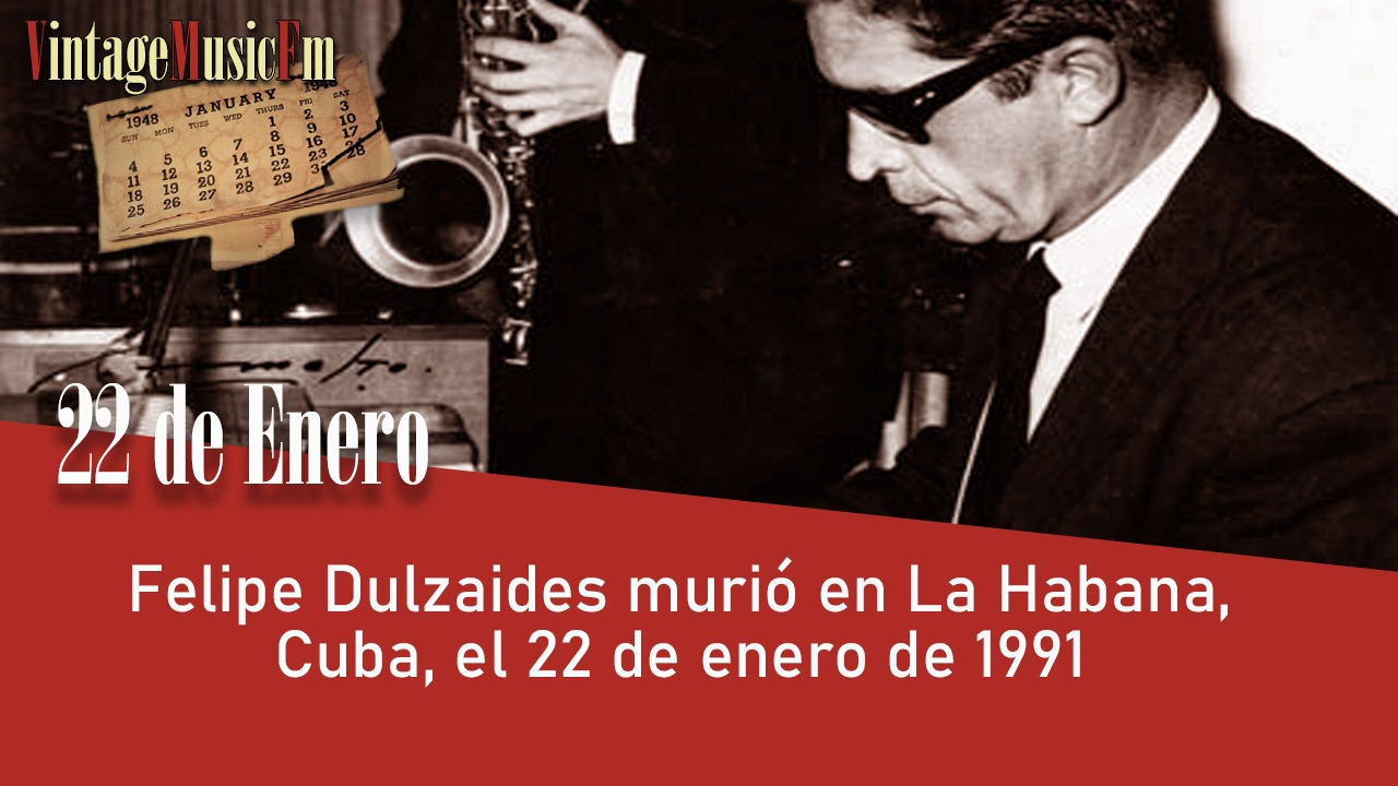 Felipe Dulzaides murió en La Habana, Cuba, el 22 de enero de 1991