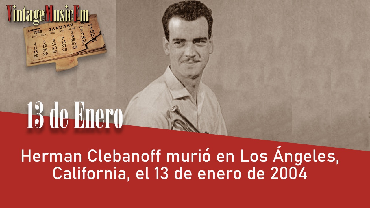 Herman Clebanoff murió en Los Ángeles, California, el 13 de enero de 2004