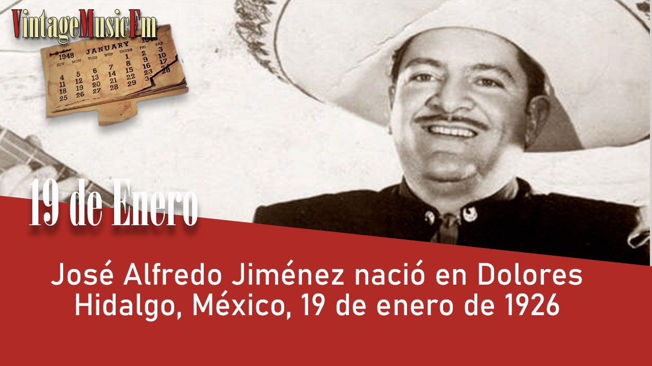 José Alfredo Jiménez nació en Dolores Hidalgo, México, 19 de enero de 1926