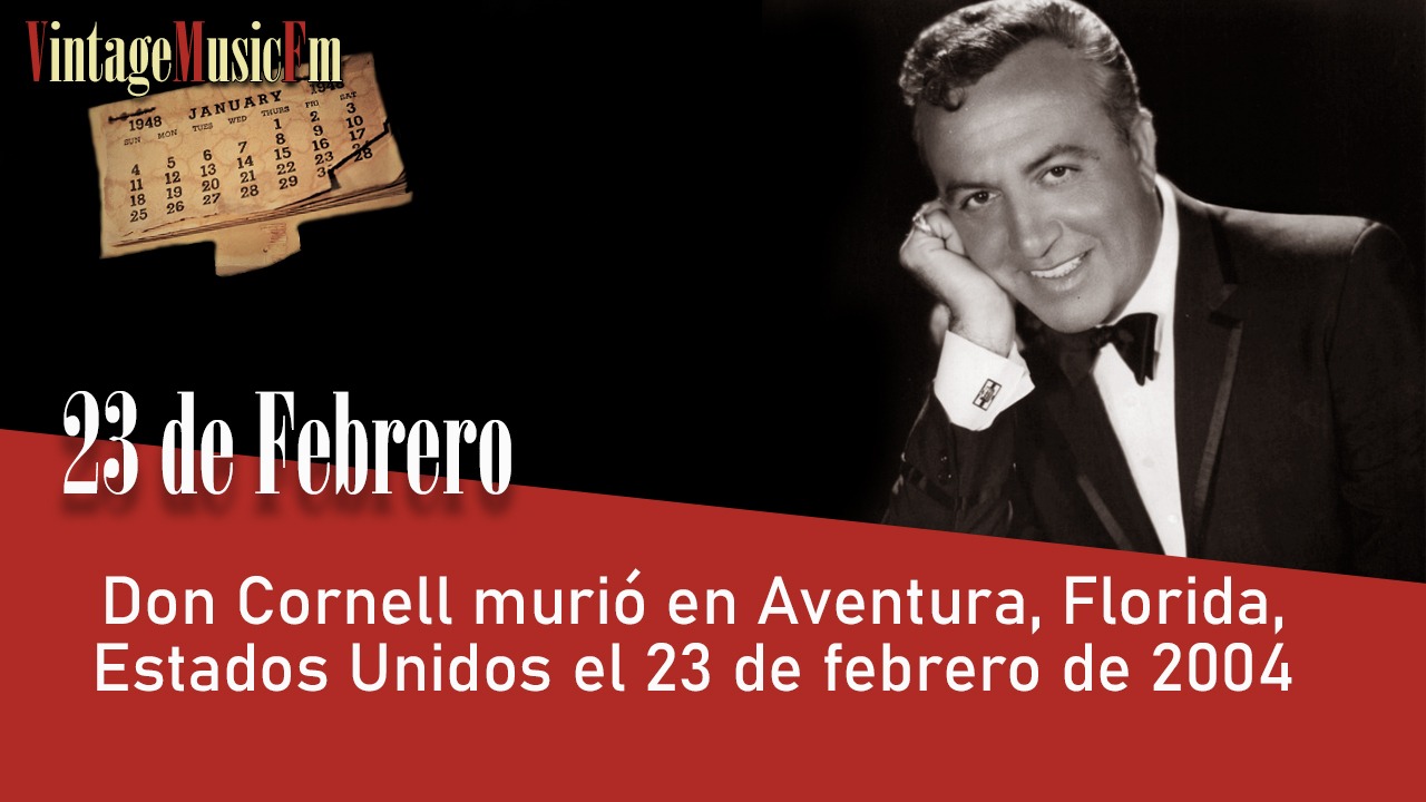 Don Cornell murió en Aventura, Florida, Estados Unidos el 23 de febrero de 2004