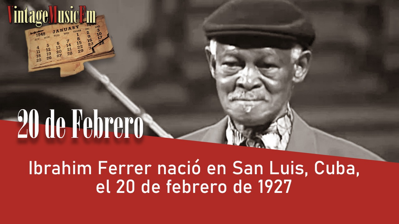 Ibrahim Ferrer nació en San Luis, Cuba, el 20 de febrero de 1927