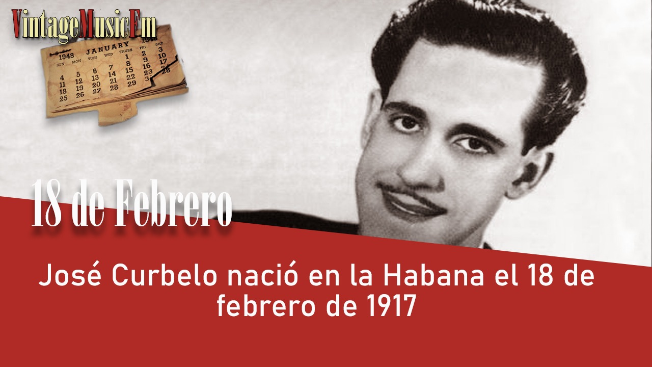 José Curbelo nació en la Habana el 18 de febrero de 1917